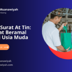 Hikmah Surat At Tin: Semangat Beramal Shalih di Usia Muda