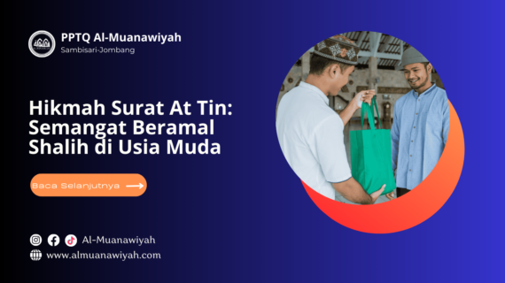 Hikmah Surat At Tin: Semangat Beramal Shalih di Usia Muda