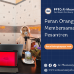 Peran Orangtua dalam Membersamai Anak di Pesantren