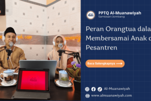 Peran Orangtua dalam Membersamai Anak di Pesantren