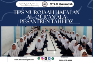 Tips Murojaah Hafalan Al-Qur’an Ala Pesantren Tahfidz