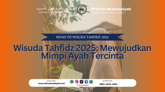 Wisuda Tahfidz 2025: Mewujudkan Mimpi Ayah Tercinta