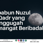 Asbabun Nuzul Al-Qadr yang Menggugah Semangat Beribadah