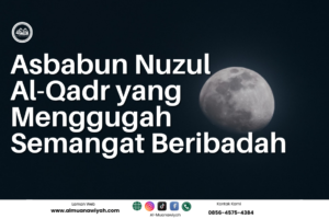 Asbabun Nuzul Al-Qadr yang Menggugah Semangat Beribadah