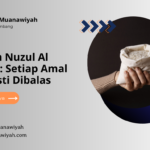 Asbabun Nuzul Al Zalzalah: Setiap Amal Kecil Pasti Dibalas