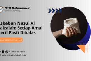 Asbabun Nuzul Al Zalzalah: Setiap Amal Kecil Pasti Dibalas