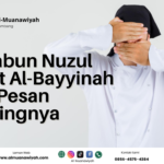 Asbabun Nuzul Surat Al-Bayyinah dan Pesan Pentingnya