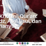 Doa Khotmil Qur’an: Lafadz, Asal Usul, dan Maknanya