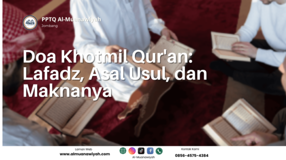 Doa Khotmil Qur’an: Lafadz, Asal Usul, dan Maknanya