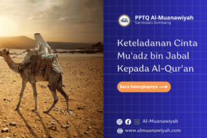 Keteladanan Cinta Mu’adz bin Jabal Kepada Al-Qur’an