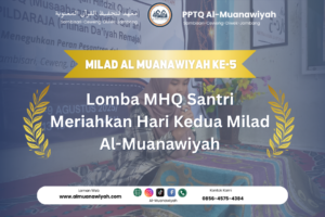 Lomba MHQ Santri Meriahkan Hari Kedua Milad Al-Muanawiyah