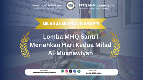 Lomba MHQ Santri Meriahkan Hari Kedua Milad Al-Muanawiyah