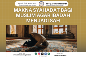 Makna Syahadat Bagi Muslim Agar Ibadah Menjadi Sah