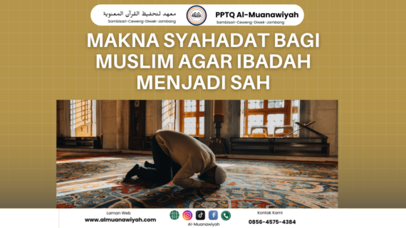 Makna Syahadat Bagi Muslim Agar Ibadah Menjadi Sah