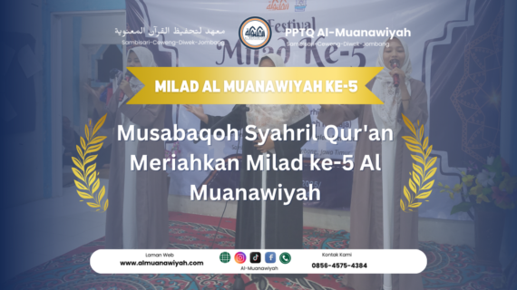 Musabaqoh Syahril Qur’an Meriahkan Milad ke-5 Al Muanawiyah