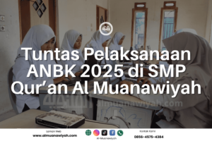 Tuntas Pelaksanaan ANBK 2025 di SMP Qur’an Al Muanawiyah
