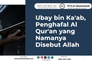 Ubay bin Ka’ab, Penghafal Al Qur’an yang Namanya Disebut Allah