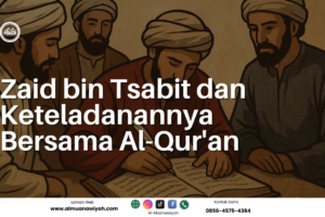 Zaid bin Tsabit dan Keteladanannya Bersama Al-Qur’an