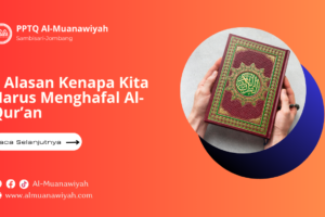 5 Alasan Kenapa Kita Harus Menghafal Al-Qur’an