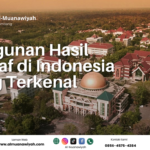 Bangunan Hasil Wakaf di Indonesia yang Terkenal