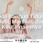 Doa Bangun Tidur: Dalil, Manfaat, dan Keutamaannya