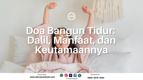 Doa Bangun Tidur: Dalil, Manfaat, dan Keutamaannya