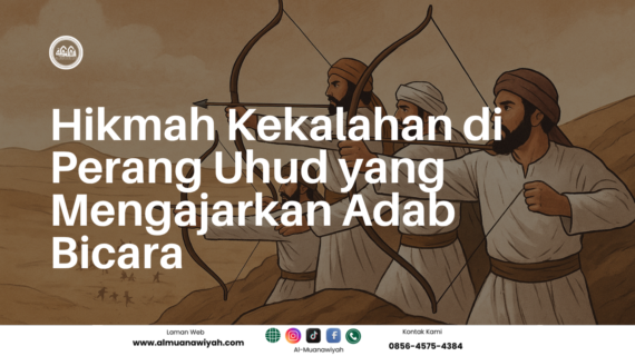 Hikmah Kekalahan di Perang Uhud yang Mengajarkan Adab Bicara