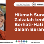 Hikmah Surat Al Zalzalah tentang Berhati-Hati dalam Beramal