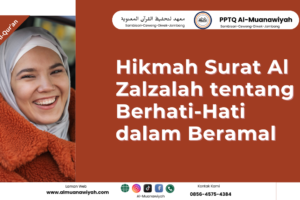 Hikmah Surat Al Zalzalah tentang Berhati-Hati dalam Beramal