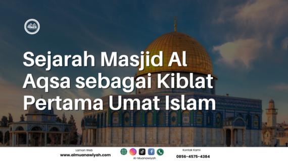 Sejarah Masjid Al Aqsa sebagai Kiblat Pertama Umat Islam