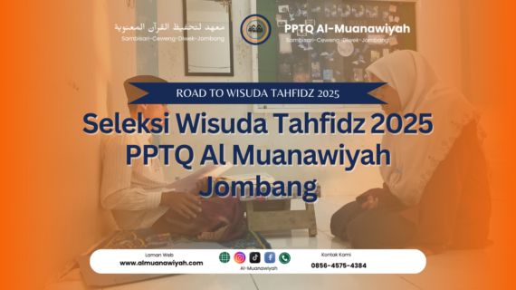 Seleksi Wisuda Tahfidz 2025 PPTQ Al Muanawiyah Jombang