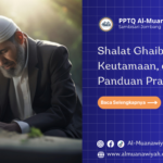 Shalat Ghaib: Hukum, Keutamaan, dan Panduan Praktis