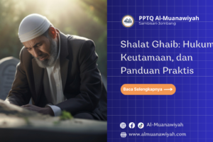 Shalat Ghaib: Hukum, Keutamaan, dan Panduan Praktis