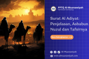 Surat Al Adiyat: Penjelasan, Asbabun Nuzul dan Tafsirnya