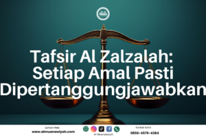 Tafsir Al Zalzalah: Setiap Amal Pasti Dipertanggungjawabkan