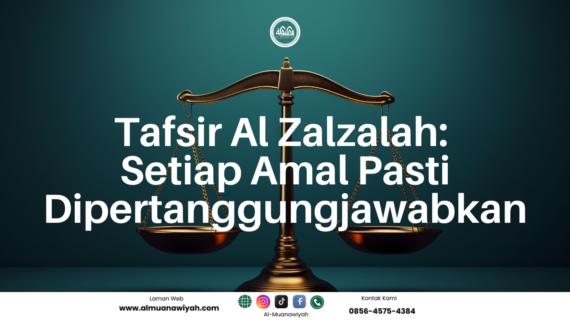 Tafsir Al Zalzalah: Setiap Amal Pasti Dipertanggungjawabkan