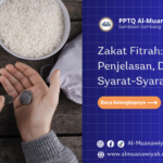 Zakat Fitrah: Penjelasan, Dalil, dan Syarat-Syaratnya