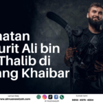Ketaatan Prajurit Ali bin Abi Thalib di Perang Khaibar
