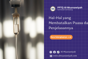 Hal-Hal yang Membatalkan Puasa dan Penjelasannya