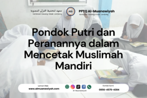 Pondok Putri dan Peranannya dalam Mencetak Muslimah Mandiri