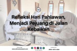 Refleksi Hari Pahlawan, Menjadi Pejuang di Jalan Kebaikan