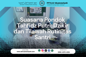 Suasana Pondok Tahfidz Putri: Dzikir dan Tilawah Rutinitas Santri