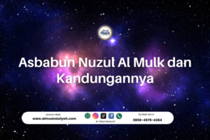 Asbabun Nuzul Al Mulk dan Kandungannya