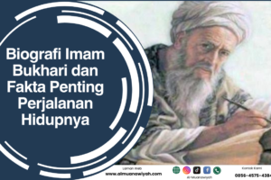 Biografi Imam Bukhari dan Fakta Penting Perjalanan Hidupnya
