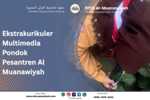 Ekstrakurikuler Multimedia Pondok Pesantren Al Muanawiyah