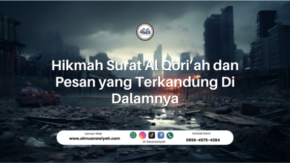 Hikmah Surat Al Qori’ah dan Pesan yang Terkandung Di Dalamnya