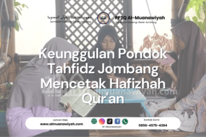 Keunggulan Pondok Tahfidz Jombang Mencetak Hafizhah Qur’an