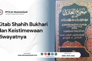 Kitab Shahih Bukhari dan Keistimewaan Riwayatnya