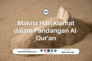 Makna Hari Kiamat dalam Pandangan Al-Qur’an