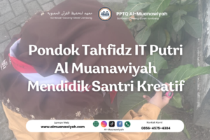 Pondok Tahfidz IT Putri Al Muanawiyah Mendidik Santri Kreatif